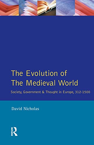 The Evolution of the Medieval World: Society, Government and Thought in Europe, 312-1500 von Routledge