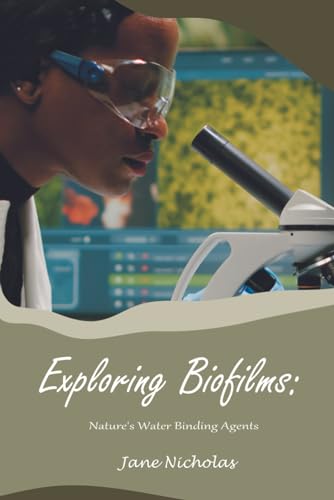 Exploring Biofilms:: Nature's Water Binding Agents