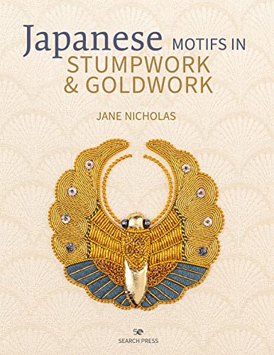 Japanese Motifs in Stumpwork & Goldwork: Embroidered Designs Inspired by Japanese Family Crests von Search Press