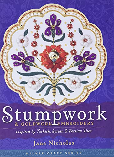 Stumpwork & Goldwork Embroidery Inspired by Turkish, Syrian & Persian Tiles (Milner Craft Series) von Sally Milner Publishing