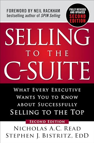 Selling to the C-Suite, Second Edition: What Every Executive Wants You to Know About Successfully Selling to the Top von McGraw-Hill Education