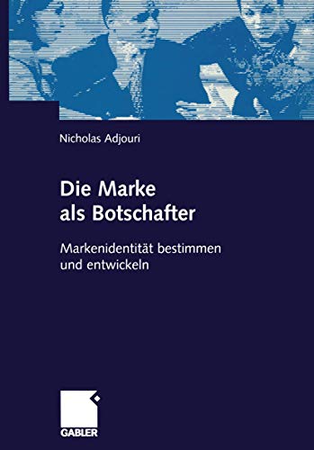 Die Marke als Botschafter: Markenidentität bestimmen und Entwickeln (German Edition) von Gabler Verlag