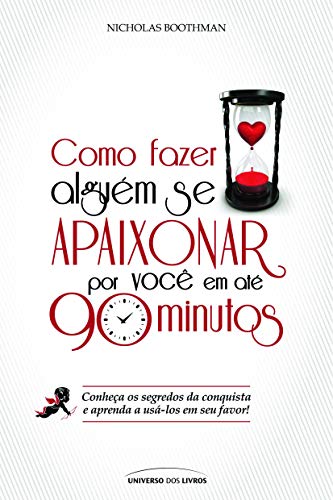 Como Fazer Alguém Se Apaixonar Por Você Em Até 90 Minutos (Em Portuguese do Brasil)
