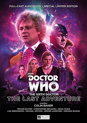 The Sixth Doctor: The Last Adventure (Doctor Who) von Big Finish Productions Ltd