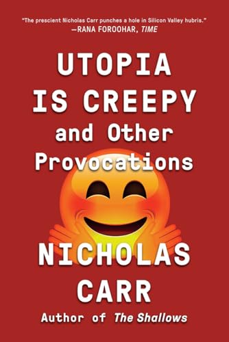 Utopia Is Creepy: And Other Provocations von W. W. Norton & Company