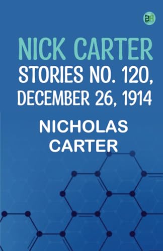 Nick Carter Stories No. 120 December 26 1914 von Zinc Read