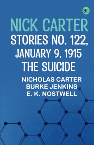 Nick Carter Stories No. 122 January 9 1915 The suicide von Zinc Read