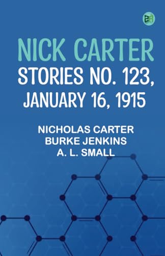 Nick Carter Stories No. 123 January 16 1915 von Zinc Read