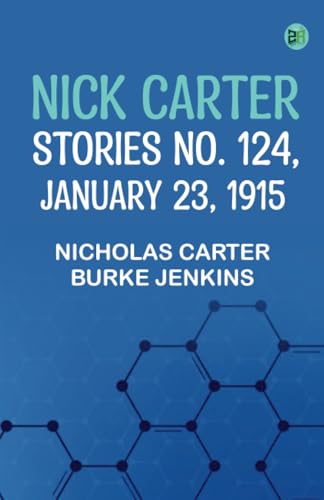 Nick Carter Stories No. 124 January 23 1915 von Zinc Read