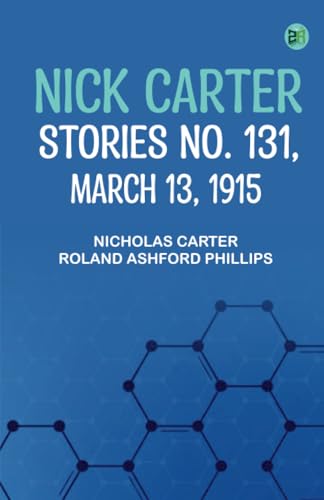 Nick Carter Stories No. 131 March 13 1915 von Zinc Read