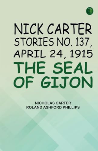 Nick Carter Stories No. 137 April 24 1915 The Seal of Gijon von Zinc Read
