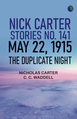Nick Carter Stories No. 141 May 22 1915 The duplicate night von Zinc Read