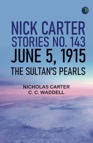 Nick Carter Stories No. 143 June 5 1915 The sultan's pearls von Zinc Read