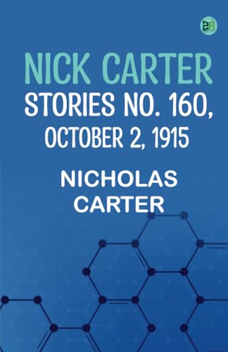 Nick Carter Stories No. 160 October 2 1915 von Zinc Read