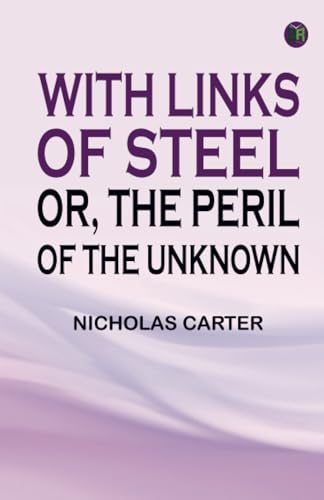 With Links of Steel; Or The Peril of the Unknown von Zinc Read