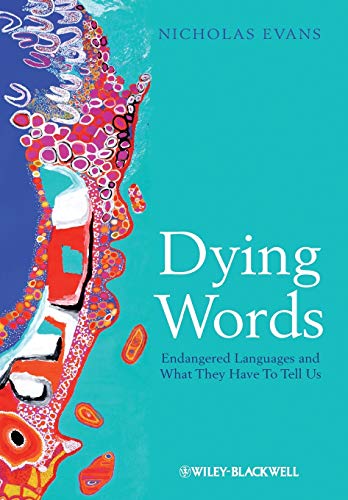 Dying Words: Endangered Languages and What They Have to Tell Us (The Language Library) von Wiley