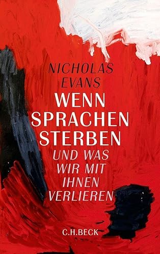Wenn Sprachen sterben: und was wir mit ihnen verlieren von Beck C. H.