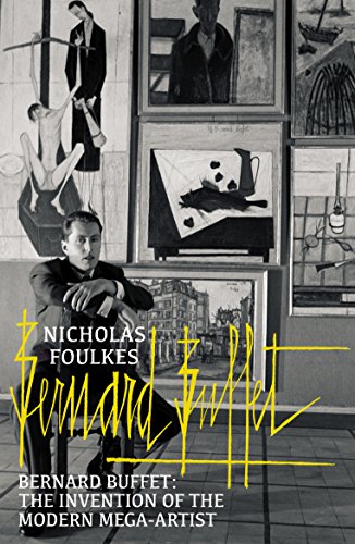 Bernard Buffet: The Invention of the Modern Mega-artist von Penguin