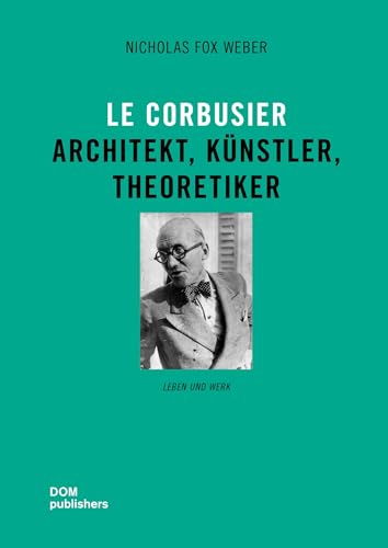 Le Corbusier: Architekt, Künstler, Theoretiker von DOM Publishers