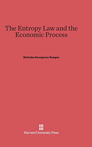 The Entropy Law and the Economic Process von Harvard University Press