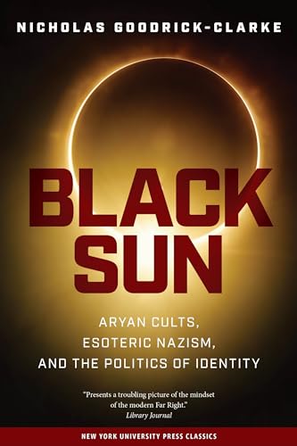 Black Sun: Aryan Cults, Esoteric Nazism, and the Politics of Identity von New York University Press