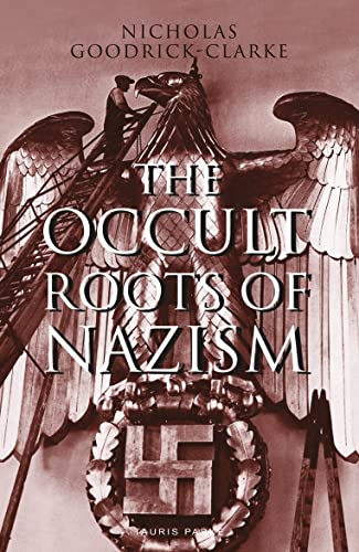 The Occult Roots of Nazism: Secret Aryan Cults and Their Influence on Nazi Ideology