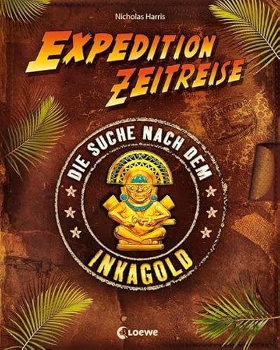 Die Suche nach dem Inkagold (Expedition Zeitreise)