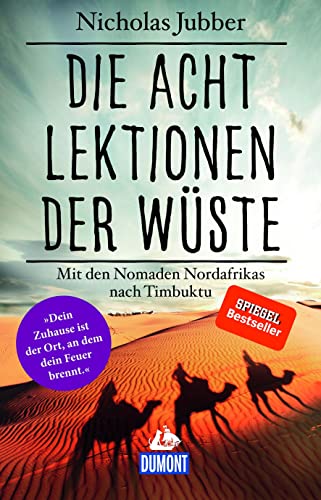 Die acht Lektionen der Wüste: Mit den Nomaden Nordafrikas nach Timbuktu (DuMont Welt - Menschen - Reisen) von Dumont Reise Vlg GmbH + C