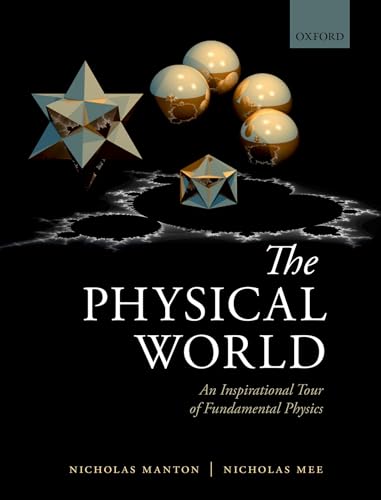 The Physical World: An Inspirational Tour Of Fundamental Physics von Oxford University Press