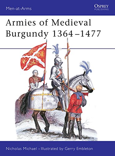Armies of Medieval Burgundy, 1364-1477 (Men-at-arms, 144, Band 144)