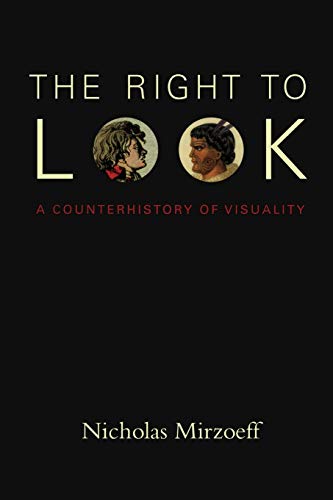 The Right to Look: A Counterhistory of Visuality von Duke University Press