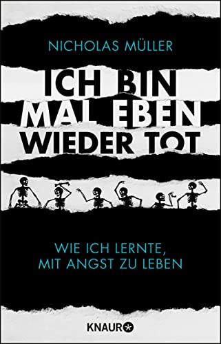 Ich bin mal eben wieder tot: Wie ich lernte, mit Angst zu leben