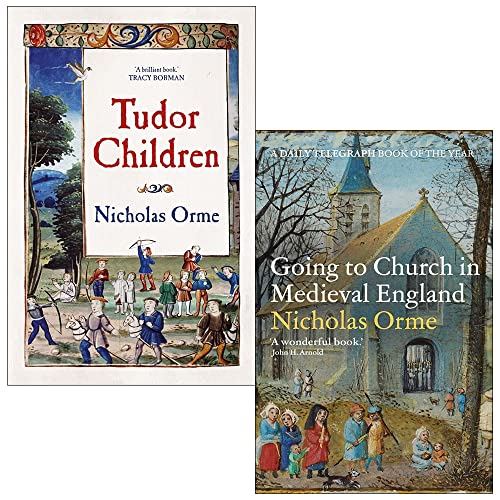 Nicholas Orme Collection 2 Books Set (Tudor Children [Hardcover], Going to Church in Medieval England)