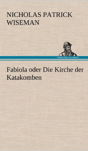 Fabiola oder Die Kirche der Katakomben von TREDITION CLASSICS