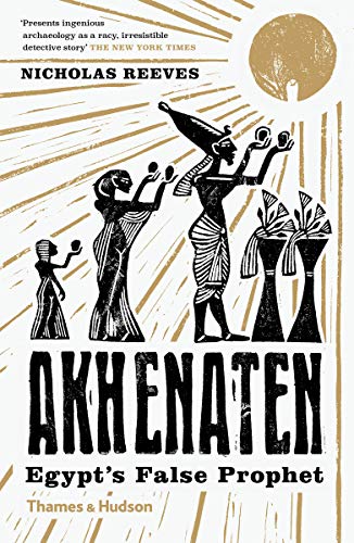 Akhenaten: Egypt's False Prophet von Thames & Hudson