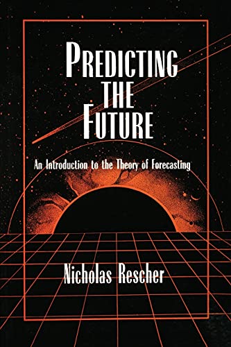 Predicting the Future: An Introduction to the Theory of Forecasting von State University of New York Press