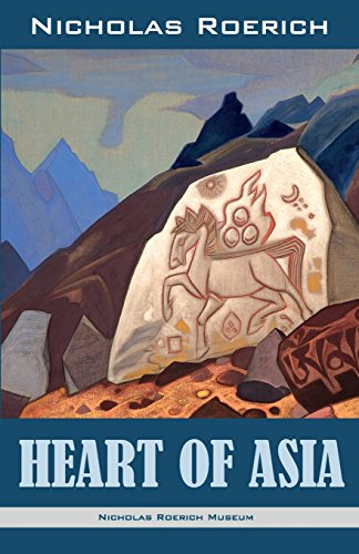 Heart of Asia (Nicholas Roerich: Collected Writings) von NICHOLAS ROERICH MUSEUM, INC.