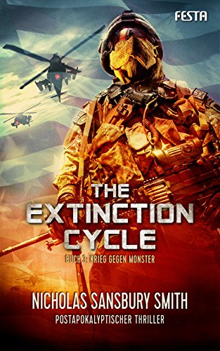 The Extinction Cycle - Buch 3: Krieg gegen Monster: Postapokalyptischer Thriller von Festa Verlag