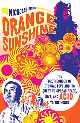 Orange Sunshine: The Brotherhood of Eternal Love and Its Quest to Spread Peace, Love, and Acid to the World