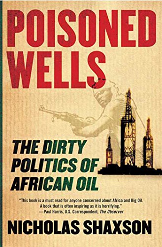 POISONED WELLS: The Dirty Politics of African Oil von St. Martin's Griffin
