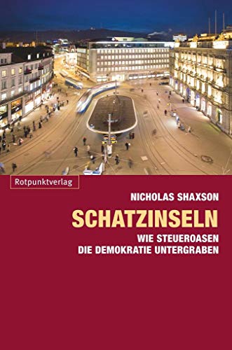 Schatzinseln: Wie Steueroasen die Demokratie untergraben