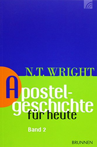 Apostelgeschichte für heute: Band 2 (Wright, Neues Testament für heute) von Brunnen-Verlag GmbH