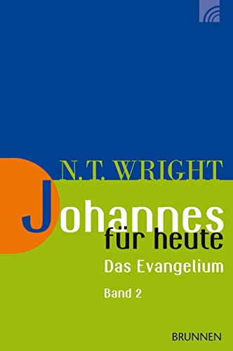 Johannes für heute 2: "Das Evangelium Band 2: Kapitel 11-21" (Wright, Neues Testament für heute) von Brunnen-Verlag GmbH
