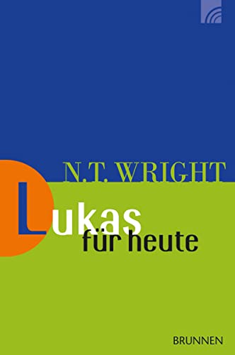 Lukas für heute (Wright, Neues Testament für heute, Band 4) von Brunnen-Verlag GmbH
