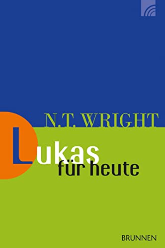 Lukas für heute (Wright, Neues Testament für heute, Band 4)