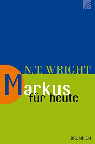 Markus für heute (Wright, Neues Testament für heute, Band 3) von Brunnen-Verlag GmbH