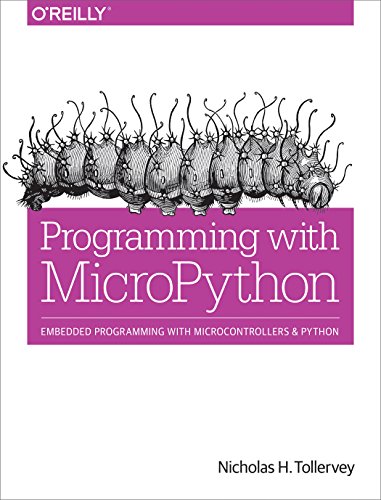 Programming with Micropython: Embedded Programming with Microcontrollers and Python von O'Reilly Media
