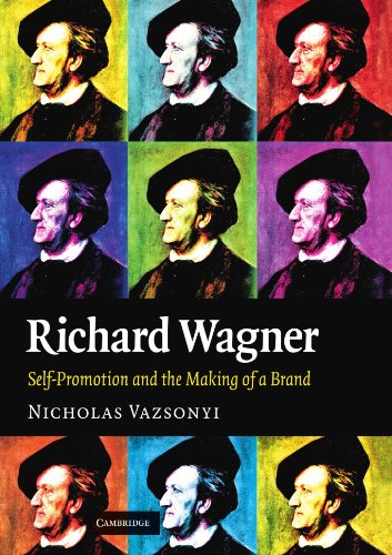 Richard Wagner: Self-Promotion and the Making of a Brand von Cambridge University Press