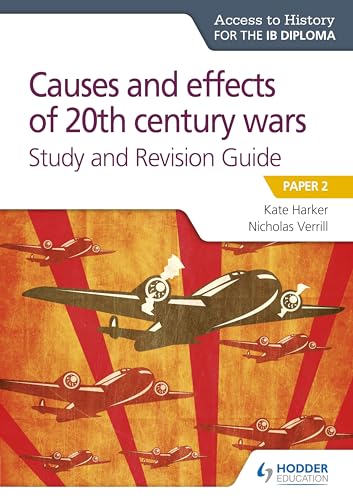 Access to History for the IB Diploma: Causes and effects of 20th century wars Study and Revision Guide: Paper 2 von Hodder Education