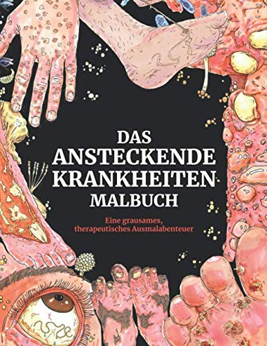 Das ansteckende Krankheiten Malbuch: Eine grausames, therapeutisches Ausmalabenteuer